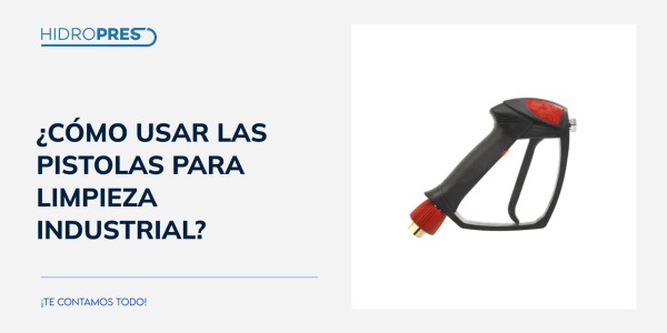 ¿Cómo usar las pistolas para limpieza industrial?