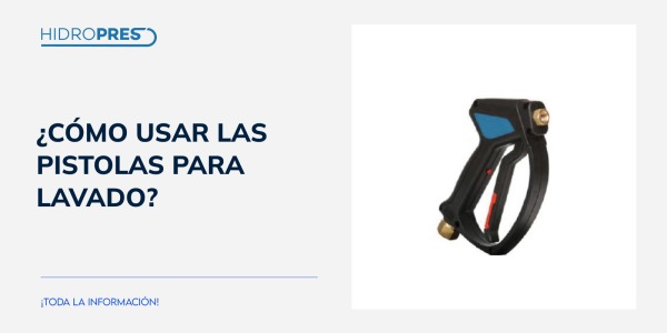 ¿Cómo usar las pistolas para lavado?