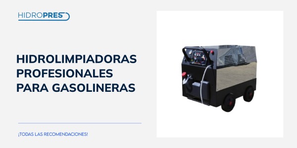 Hidrolimpiadoras profesionales para gasolineras